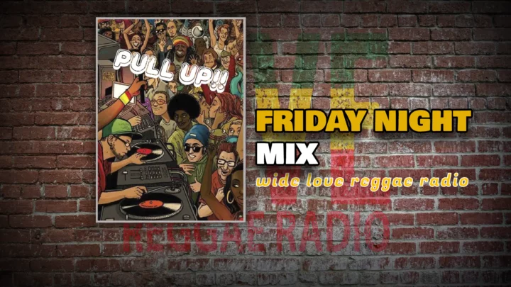 Friday Night Mix WIDE LOVE REGGAE RADIO